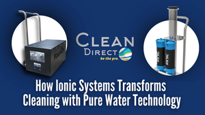 How Ionic Systems Transforms Cleaning with Pure Water Technology | The Best Technology for Professionals