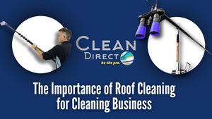 The Importance of Roof Cleaning for Cleaning Business | Tools and More