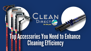 Top Accessories You Need to Enhance Cleaning Efficiency