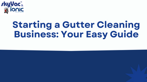 Starting an Exterior Cleaning Business your Easy Guide